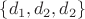 $\{d_1,d_2,d_2\}$