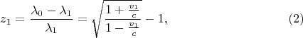 $$z_1=\frac{\lambda_0-\lambda_1}{\lambda_1}=\sqrt{\frac{1+\frac{v_1}c}{1-\frac{v_1}c}}-1,\eqno{(2)}$$