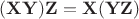 $({\bf X}{\bf Y}){\bf Z}={\bf X}({\bf Y}{\bf Z})$