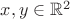 $x, y \in \mathbb{R}^2$