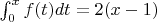 $\int_{0}^{x}f(t)dt=2(x-1)$