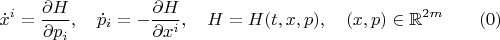 $$\dot x^i=\frac{\partial H}{\partial p_i},\quad \dot p_i=-\frac{\partial H}{\partial x^i},\quad H=H(t,x,p),\quad (x,p)\in\mathbb{R}^{2m}\qquad (0)$$