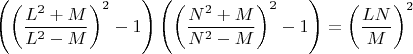 $\left ( \left ( \dfrac{L^2+M}{L^2-M} \right )^2-1 \right )\left ( \left ( \dfrac{N^2+M}{N^2-M} \right )^2-1 \right )=\left ( \dfrac{LN}{M} \right )^2$