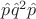 $\hat{p}\hat{q}^2\hat{p}$