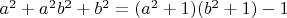 $a^2+a^2b^2+b^2=(a^2+1)(b^2+1)-1$