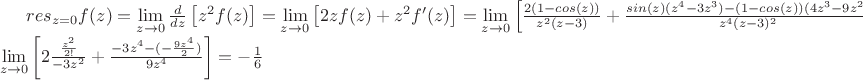 $res_{z=0}f(z) = \lim\limits_{z \to 0} \frac{d}{dz}\left[z^2f(z)\right] = \lim\limits_{z \to 0} \left[2zf(z)+z^2f'(z)\right] = \lim\limits_{z \to 0} \left[\frac{2(1-cos(z))}{z^2(z-3)}+\frac{sin(z)(z^4-3z^3)-(1-cos(z))(4z^3-9z^2)}{z^4(z-3)^2}\right] = \lim\limits_{z \to 0} \left[2\frac{\frac{z^2}{2!}}{-3z^2}+\frac{-3z^4-(-\frac{9z^4}{2})}{9z^4}\right] = -\frac{1}{6}$