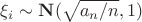 $\xi_i\sim{\bf N}(\sqrt{a_n/n},1)$