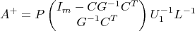 $$A^+=P\begin{pmatrix}I_m-CG^{-1}C^T\\G^{-1}C^T\end{pmatrix}U_1^{-1}L^{-1}$$