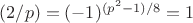 $(2/p)=(-1)^{(p^2-1)/8}=1$