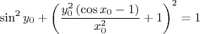 $\sin^2{y_0} + \left(\dfrac{y_0^2\left(\cos{x_0}-1\right)}{x_0^2}+1\right)^2 = 1$
