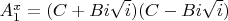 $A_1^x=(C+Bi\sqrt{i})(C-Bi\sqrt{i})$