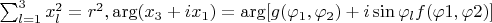 $\sum_{l=1}^{3} x^2_l=r^2,\arg(x_3+i x_1)=\arg[g(\varphi_1,\varphi_2) + i \sin\varphi_l f(\varphi1,\varphi2)]$
