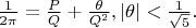 $\frac{1}{2\pi}=\frac{P}{Q}+\frac{\theta}{Q^2}, |\theta|<\frac{1}{\sqrt 5}.$