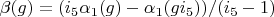 $\beta(g)=(i_5 \alpha_1(g)-\alpha_1(g i_5))/(i_5-1)$