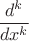 $\dfrac{d^k}{dx^k}$