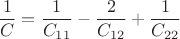 $$\frac{1}{C}=\frac{1}{C_{11}}-\frac{2}{C_{12}}+\frac{1}{C_{22}}$$