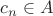 $c_n \in A$