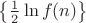 $\left\{\frac12\ln f(n)\right\}$