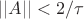$||A|| < 2/\tau$ $||A|| < 2/\tau$