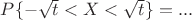 $P\{-\sqrt{t} <X<\sqrt{t}\} = ...$