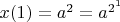 $x(1)=a^2=a^{2^1}$