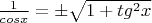 $\frac{1}{cosx}=\pm\sqrt{1+tg^2x}$
