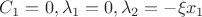 $C_1 = 0, \lambda_1 = 0, \lambda_2 = -\xi x_1$