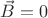 $\vec{B} = 0$