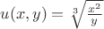 $u(x,y)=\sqrt[3]{\frac{x^2}{y}}$