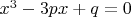 $x^3-3px+q=0$