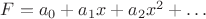 $F = a_0+a_1x+a_2x^2+\ldots$