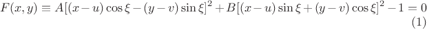 $$F(x,y)\equiv A[(x-u)\cos\xi-(y-v)\sin\xi]^2+B[(x-u)\sin\xi+(y-v)\cos\xi]^2-1=0\eqno(1)$$