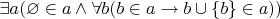 $\exists a(\varnothing\in a\wedge\forall b(b\in a\to b\cup\{b\}\in a))$