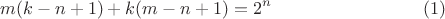 $$m(k-n+1)+k(m-n+1)=2^n \eqno{(1)}$$