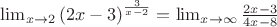 $\lim_{x\to 2}{(2x-3)}^{\frac {3} {x-2}}=\lim_{x\to\infty}{\frac {2x-3} {4x-8}}$