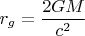 $r_g=\dfrac{2GM}{c^2}$