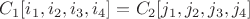 $C_1[i_1,i_2,i_3,i_4] = C_2[j_1,j_2,j_3,j_4]$