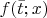 $f(\bar{t}; x)$