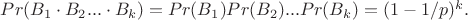 $Pr(B_1 \cdot B_2...\cdot B_k)=Pr(B_1)Pr(B_2)...Pr(B_k)=(1-1/p)^k.$