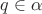 $q\in \alpha$