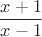 $$\frac{x+1}{x-1}$$