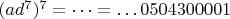 $(ad^7)^7=&hellip;=\dots 0504300001$