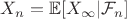 $X_n=\mathbb{E}[X_{\infty}|\mathcal{F}_n]$