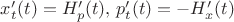 $ x'_t(t) = H'_p(t),\,p'_t(t) = - H'_x(t)$