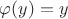 $\varphi(y)=y$