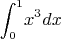 $$
\text{\small{$\int^1_0$}} x^3dx
$$