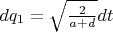 $dq_1=\sqrt{\frac{2}{a+d}}dt$