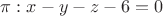 $\pi : x-y-z-6=0$