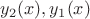 $y_2(x),  y_1(x)$