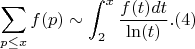 $$\sum_{p \leq x} f(p) \sim  \int_2^x {\frac{f(t)dt}{\ln(t)}}.(4)$$